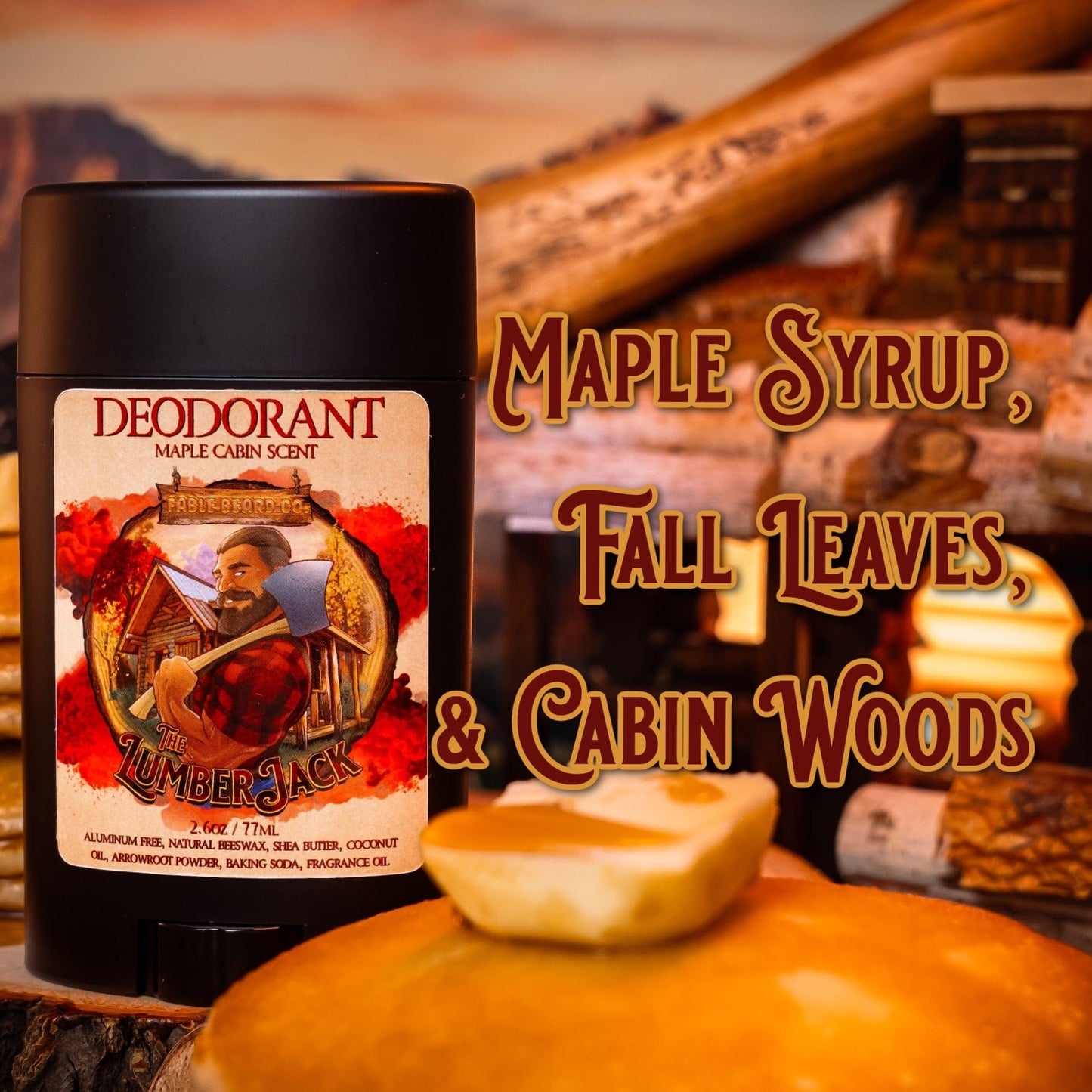The Lumberjack - Deodorant - Rich Maple Syrup, Fragrant Maple Leaves, & Soft Cabin Woods