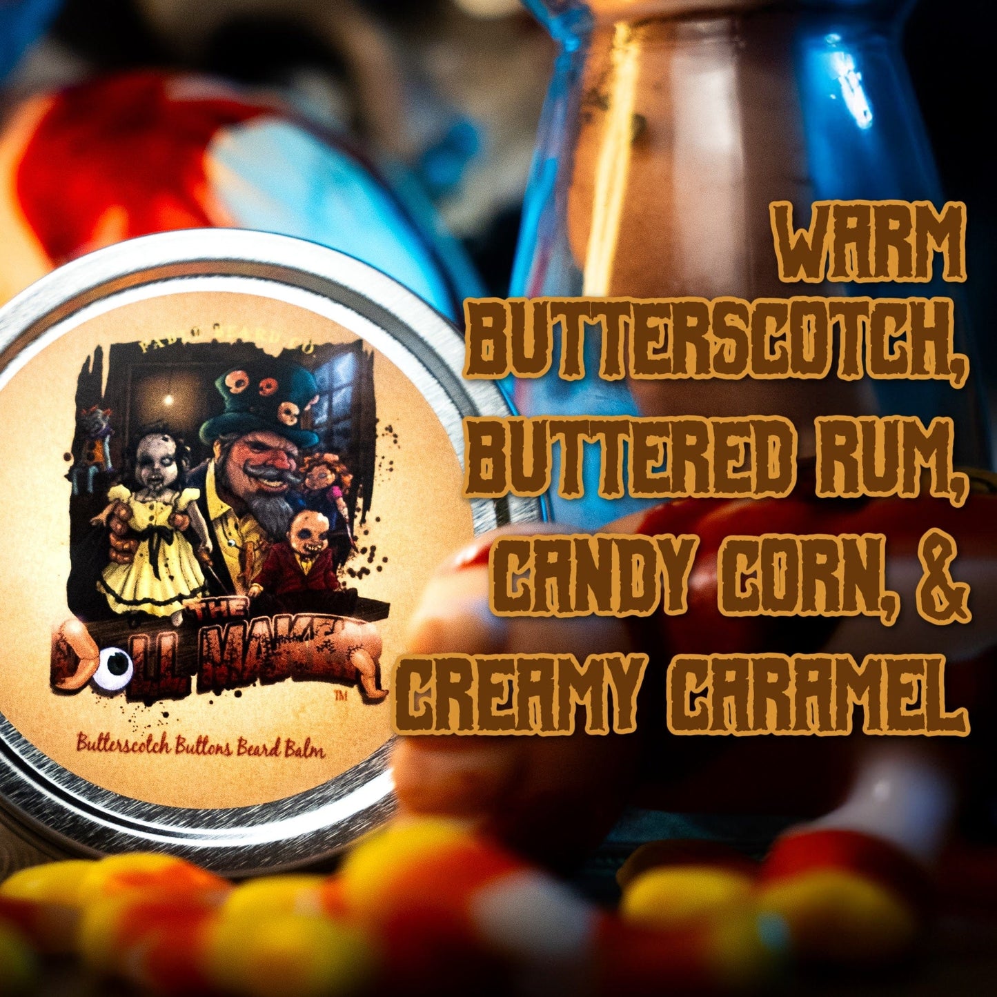 The Dollmaker - Beard Balm - Warm Butterscotch, Buttered Rum, Candy Corn, & Creamy Caramel