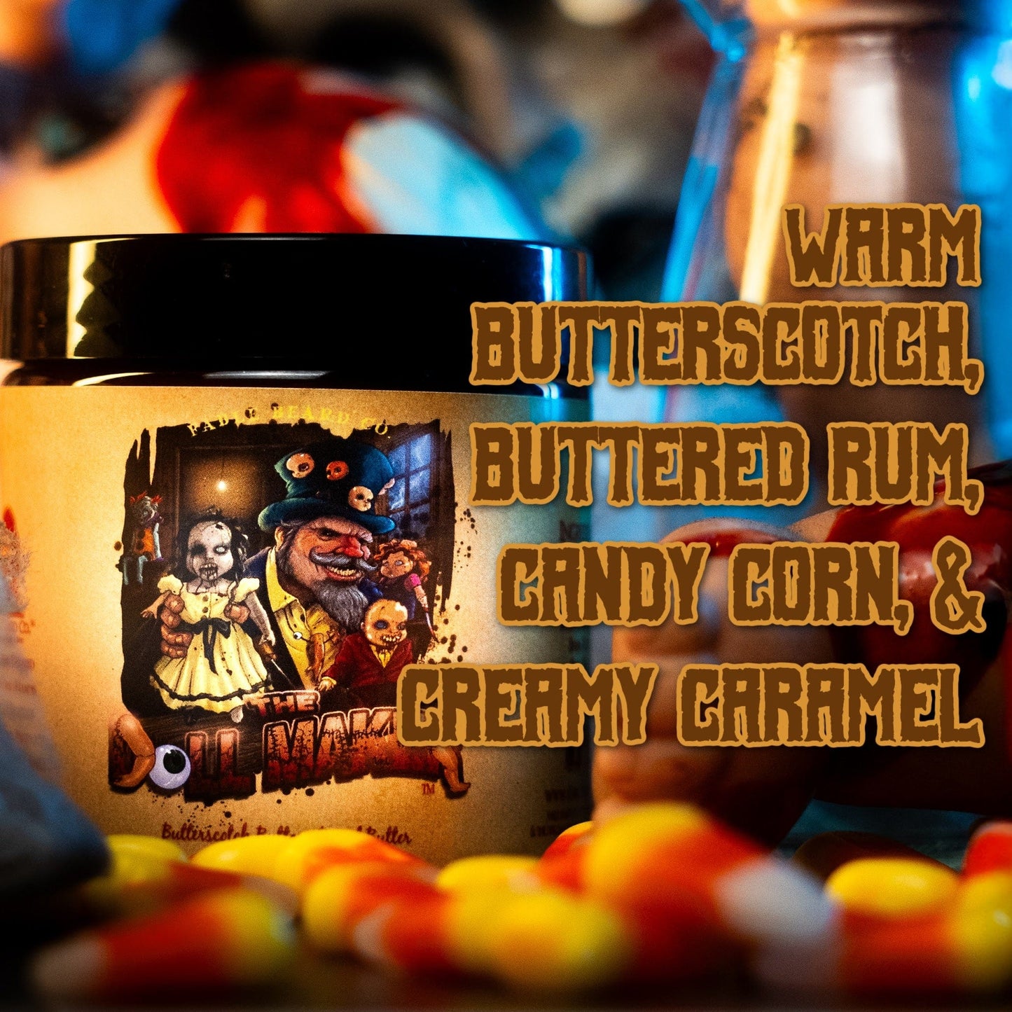 The Dollmaker - Beard Butter - Warm Butterscotch, Buttered Rum, Candy Corn, & Creamy Caramel