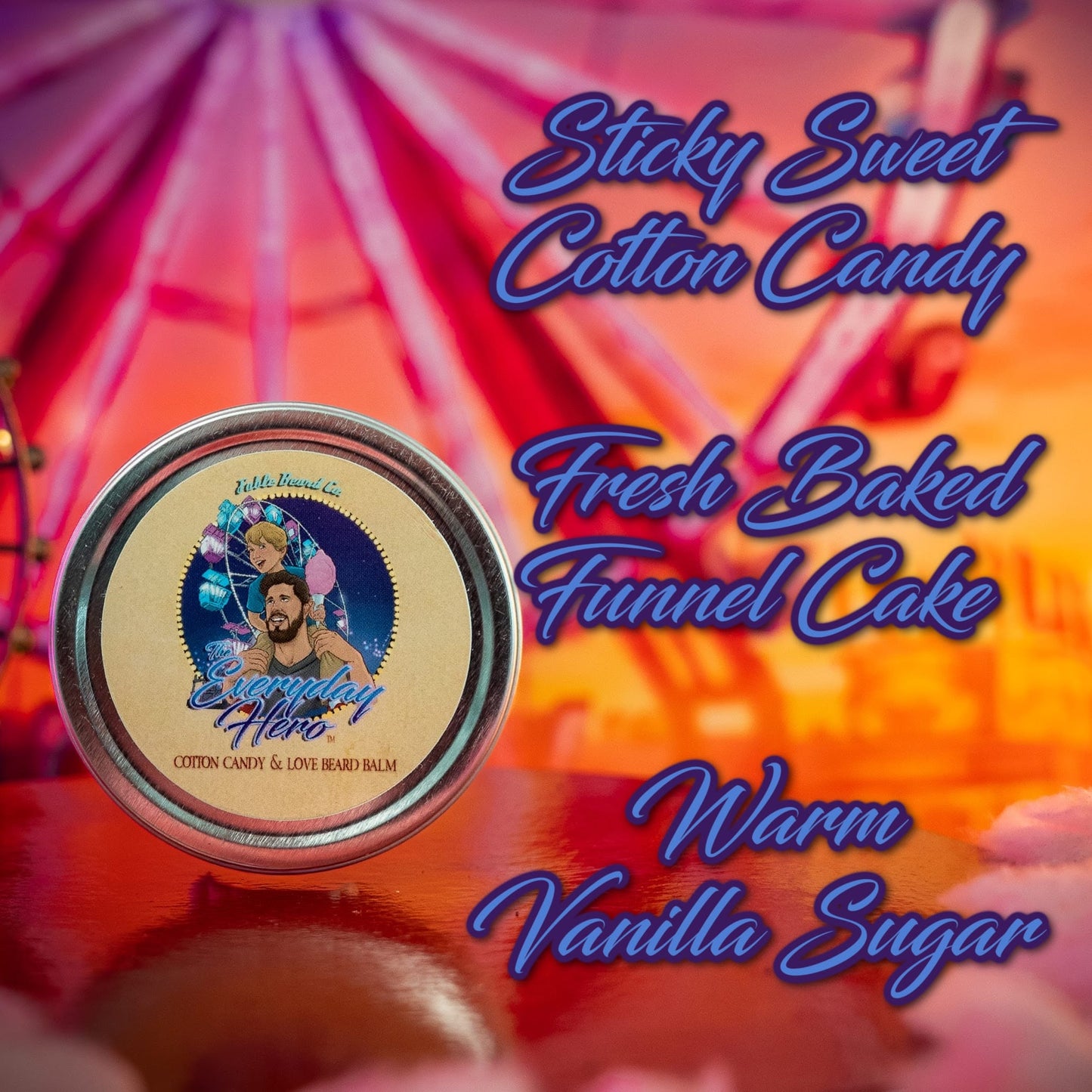 The Everyday Hero - Beard Balm - Sticky Sweet Cotton Candy, Fresh Baked Funnel Cake, and Warm Vanilla Sugar