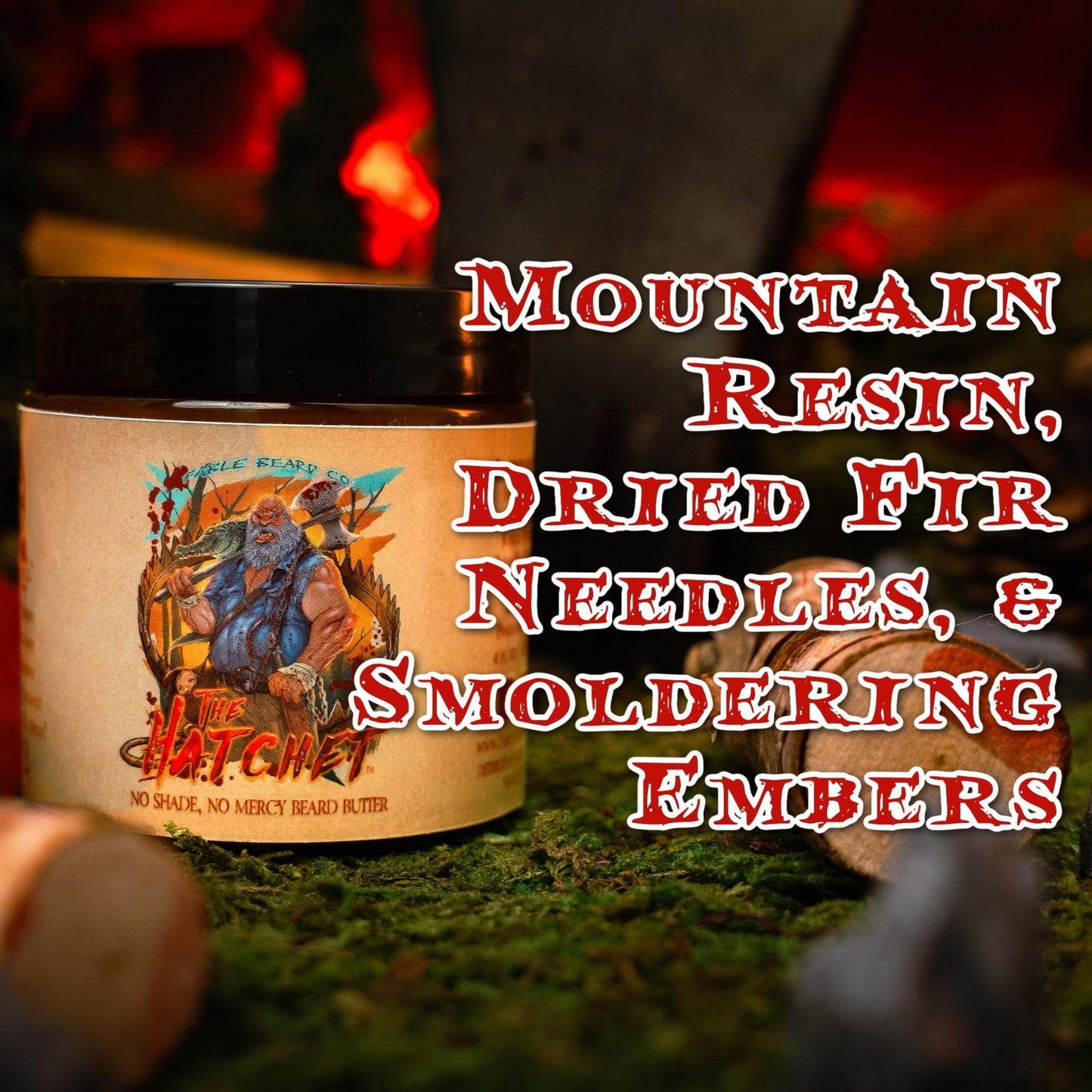 The Hatchet - Beard Butter - Mountain Resin, Dried Fir Needles, Smoldering Embers