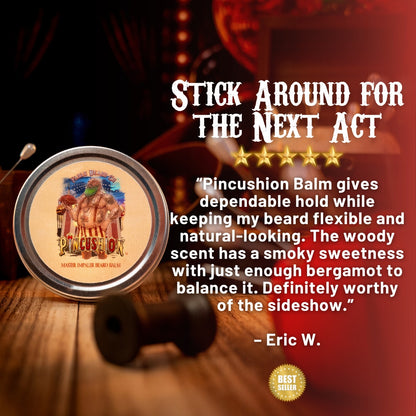 Pincushion - Beard Balm - Big Top Timberwood, Caramelized Maple Ember, Shadowed Bergamot