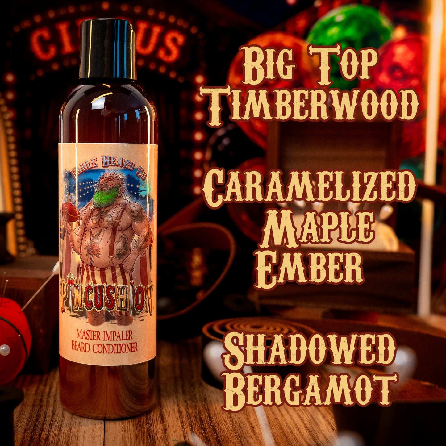 Pincushion - Beard Conditioner - Big Top Timberwood, Caramelized Maple Ember, Shadowed Bergamot