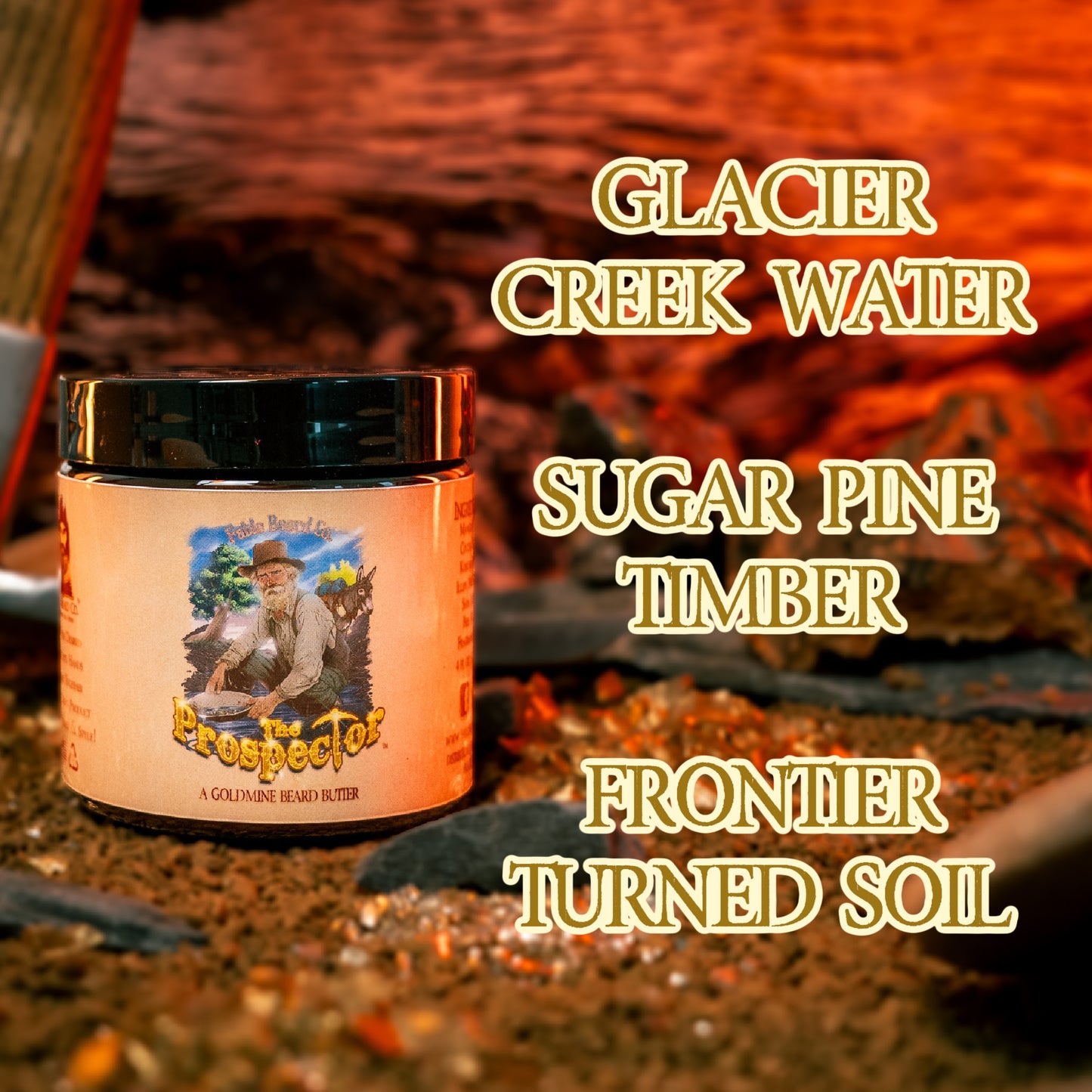 The Prospector - Beard Butter - Glacier Creek Water, Sugar Pine Timber, Frontier Turned Soil