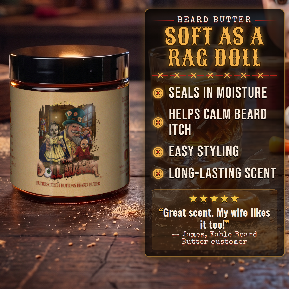 The Dollmaker - Beard Butter - Warm Butterscotch, Buttered Rum, Candy Corn, & Creamy Caramel