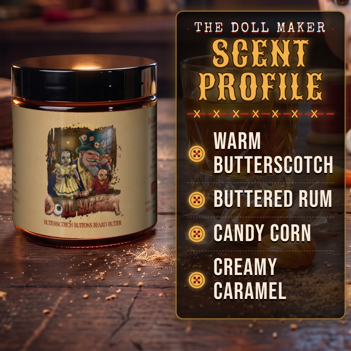 The Dollmaker - Beard Butter - Warm Butterscotch, Buttered Rum, Candy Corn, & Creamy Caramel